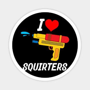 I Love Squirters Funny Water Gun Magnet